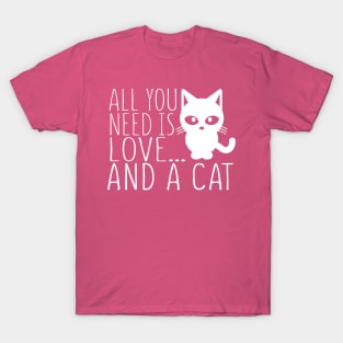 All You Need Is Love And A Cat T-Shirt